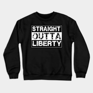 Straight Outta Liberty – Crewneck Sweatshirt